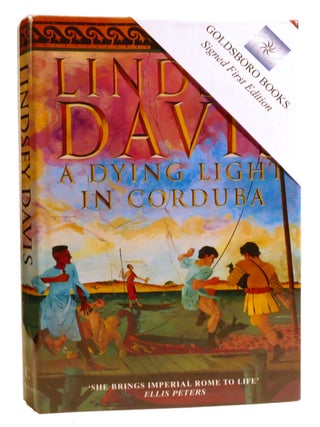 A DYING LIGHT IN CORDUBA; Signed. Lindsey Davis.