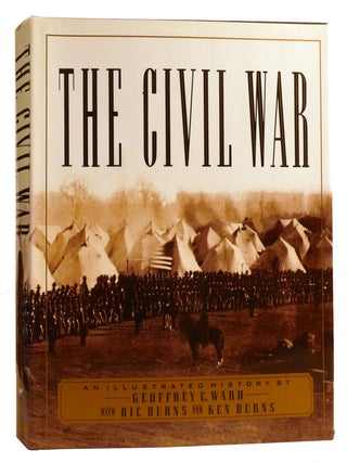 Item #332131 THE CIVIL WAR: AN ILLUSTRATED HISTORY. Ric Burns Geoffrey C. Ward, Ken Burns