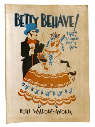 Item #332166 THE 1927 COLUMBIA VARSITY SHOW BETTY BEHAVE; Souvenir Program and Libretto of the...