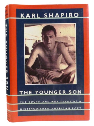 Item #332217 THE YOUNGER SON; Poet: an Autobiography in Three Parts Volume I. Karl Shapiro