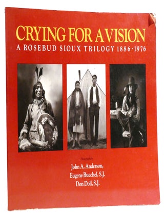 Item #332297 CRYING FOR A VISION; A Rosebud Sioux Trilogy, 1886-1976. John Anderson Don Doll,...
