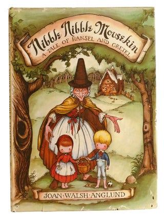 Item #332388 NIBBLE NIBBLE MOUSEKIN; A Tale of Hansel and Gretel. Joan Walsh Anglund A., The...