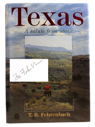 TEXAS; A Salute from Above Signed. T. B. Fehrenbach.