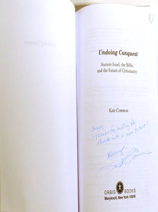 UNDOING CONQUEST; Ancient Israel, the Bible, and the Future of Christianity Signed