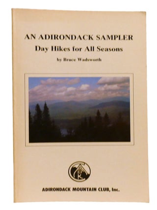 Item #333063 AN ADIRONDACK SAMPLER; Day Hikes for all Seasons. Bruce Wadsworth