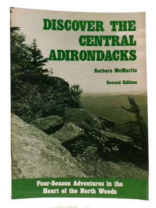 Item #333065 DISCOVER THE CENTRAL ADIRONDACKS; Four-Season Adventures in the Heart of the North...
