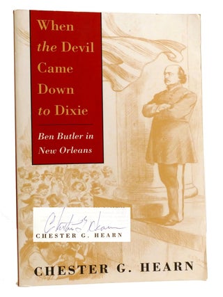 Item #333069 WHEN THE DEVIL CAME DOWN TO DIXIE; Ben Butler in New Orleans Signed. Chester G. Hearn