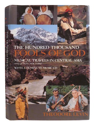 THE HUNDRED THOUSAND FOOLS OF GOD; Musical Travels in Central Asia