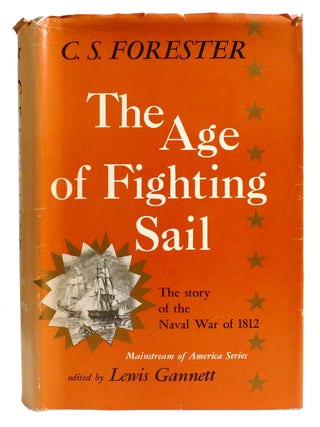 THE AGE OF FIGHTING SAIL; The Story of the Naval War of 1812
