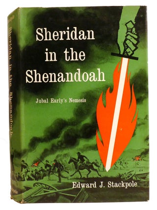SHERIDAN IN THE SHENANDOAH; Jubal Early's Nemesis