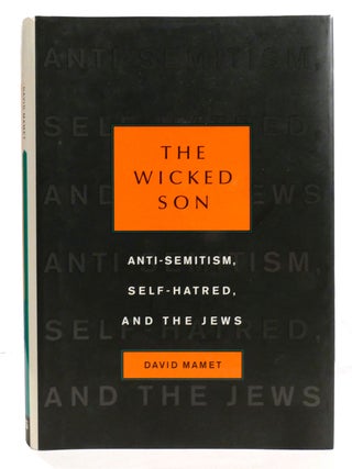 THE WICKED SON; Anti-Semitism, Self-hatred, and the Jews
