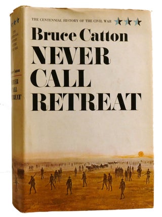 Item #333318 NEVER CALL RETREAT. Bruce Catton