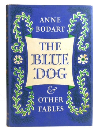 Item #333324 THE BLUE DOG; And Other Fables. Anne Bodart