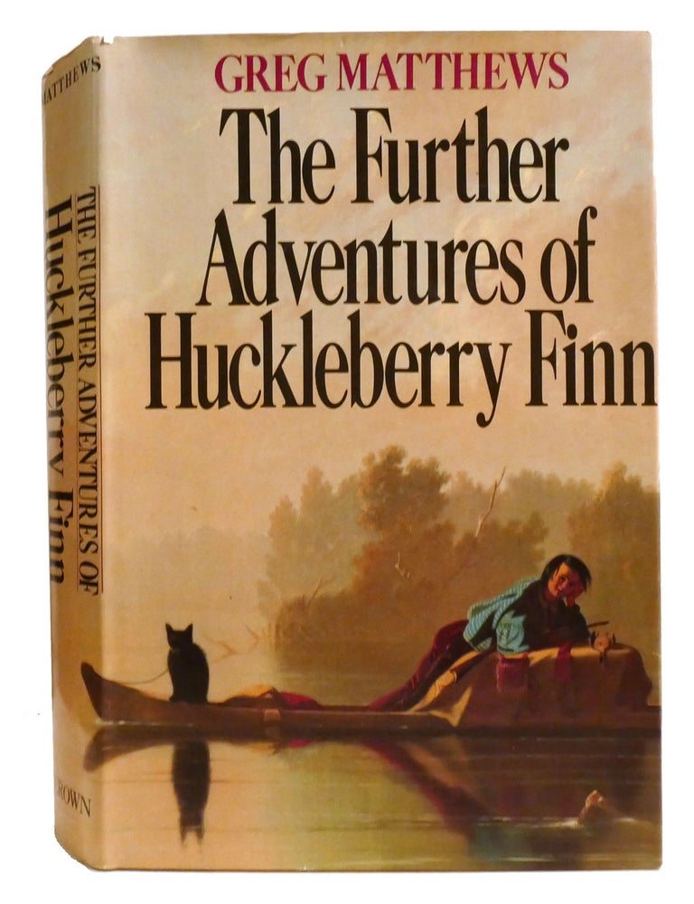 Item #333338 THE FURTHER ADVENTURES OF HUCKLEBERRY FINN. Greg Matthews.