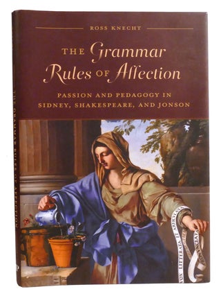 THE GRAMMAR RULES OF AFFECTION; Passion and Pedagogy in Sidney, Shakespeare, and Jonson