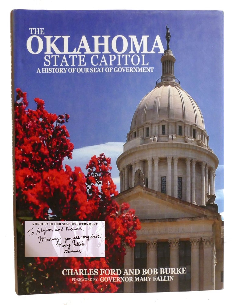 Item #333353 THE OKLAHOMA STATE CAPITOL; A History of Our Seat of Government Signed. Charles Ford Bob Burke, Mary Fallin.