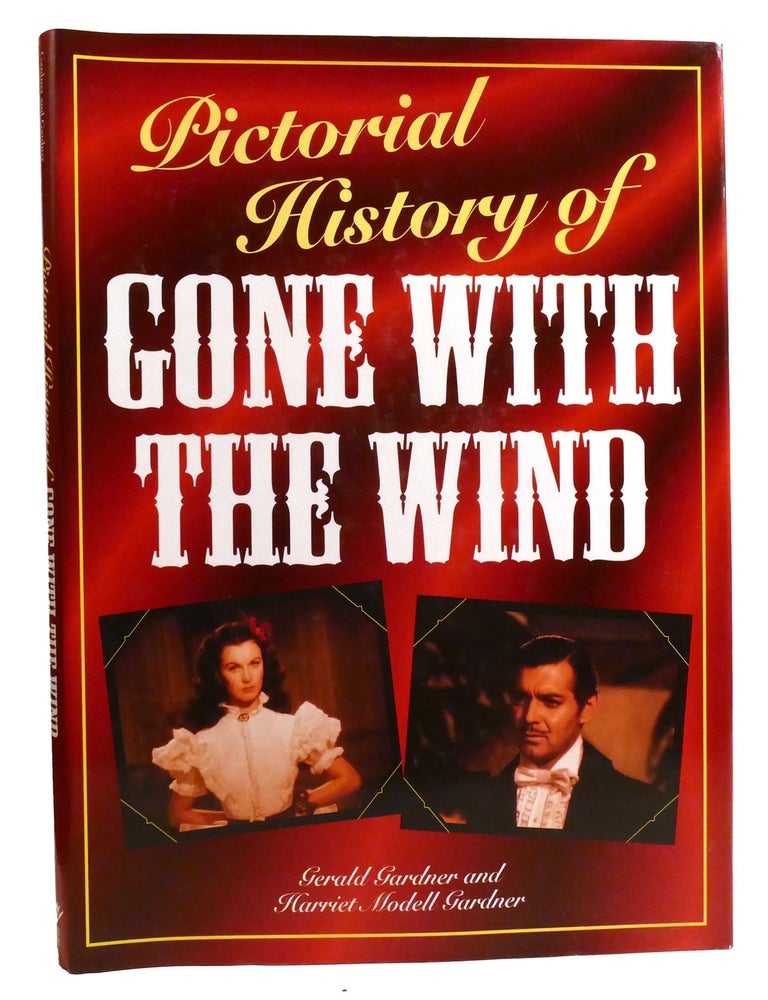 Item #333354 PICTORIAL HISTORY OF GONE WITH THE WIND. Harriet Modell Gardner Gerald Gardner.