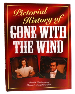 Item #333354 PICTORIAL HISTORY OF GONE WITH THE WIND. Harriet Modell Gardner Gerald Gardner