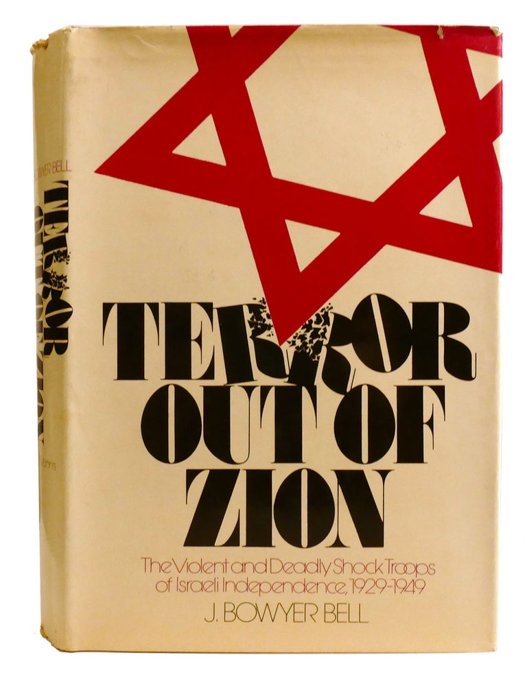 Item #333365 TERROR OUT OF ZION; Irgun Zvai Leumi, LEHI, and the Palestine Underground, 1929-1949. J. Bowyer Bell.