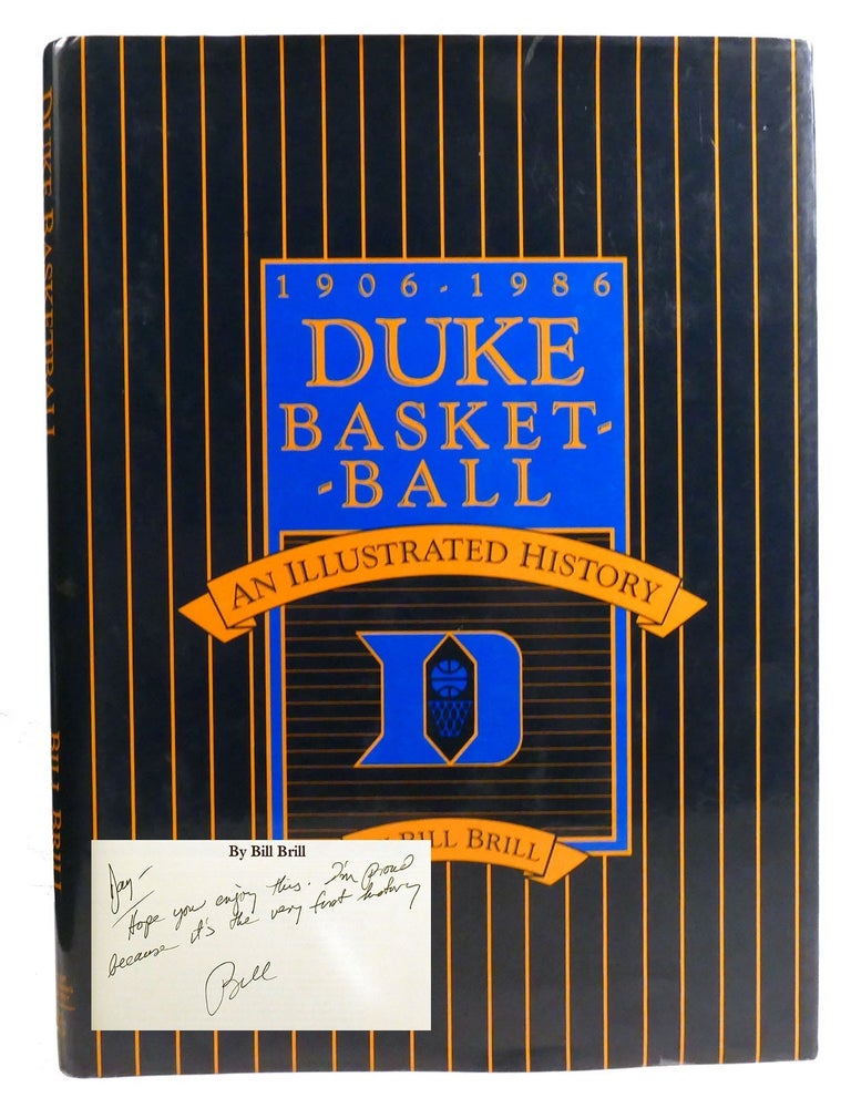 Item #333415 DUKE BASKETBALL: AN ILLUSTRATED HISTORY; Signed. Bill Brill.