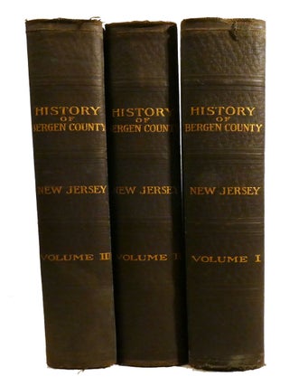 HISTORY OF BERGEN COUNTY NEW JERSEY 3 VOLUME SET; 1630-1923
