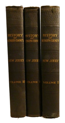 HISTORY OF BERGEN COUNTY NEW JERSEY 3 VOLUME SET; 1630-1923
