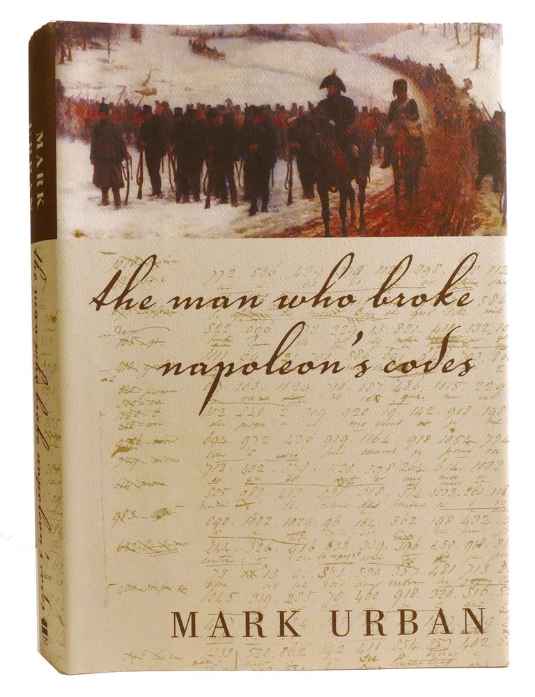 Item #333487 THE MAN WHO BROKE NAPOLEON'S CODES. Mark Urban.