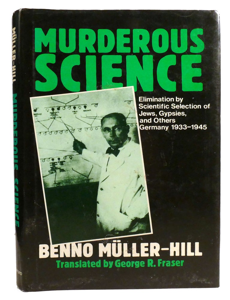 Item #333488 MURDEROUS SCIENCE; Elimination by Scientific Selection of Jews, Gypsies, and Others, Germany 1933-1945. Benno Muller-Hill.