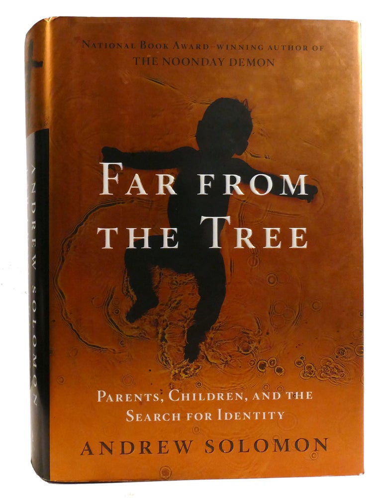Item #333492 FAR FROM THE TREE; Parents, Children and the Search for Identity. Andrew Solomon.