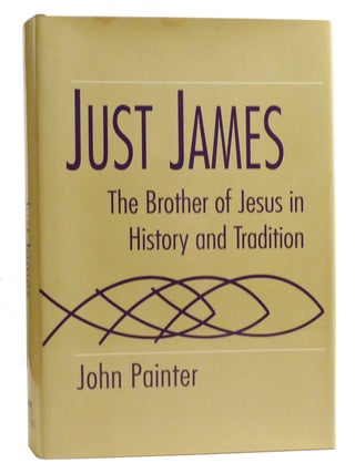 JUST JAMES; The Brother of Jesus in History and Tradition