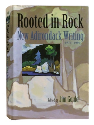 ROOTED IN ROCK; New Adirondack Writing, 1975 - 2000 Signed