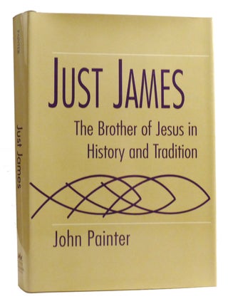 JUST JAMES; The Brother of Jesus in History and Tradition