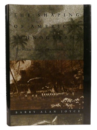 Item #333680 THE SHAPING OF AMERICAN ETHNOGRAPHY; The Wilkes Exploring Expedition, 1838-1842....