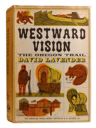 WESTWARD VISION; The Story of the Oregon Trail