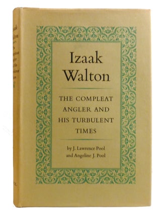 IZAAK WALTON: THE COMPLEAT ANGLER AND HIS TRUBULENT TIMES