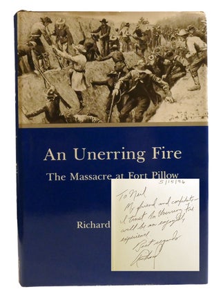 AN UNERRING FIRE; The Massacre At Fort Pillow Signed