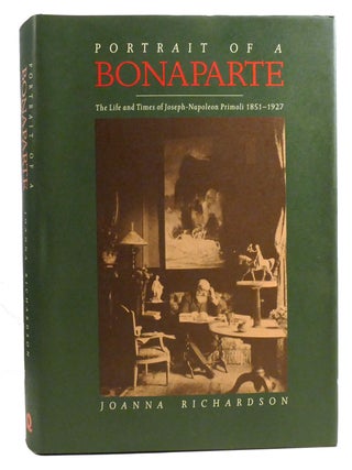 PORTRAIT OF A BONAPARTE; The life and times of Joseph-Napoleon Primoli, 1851-1927