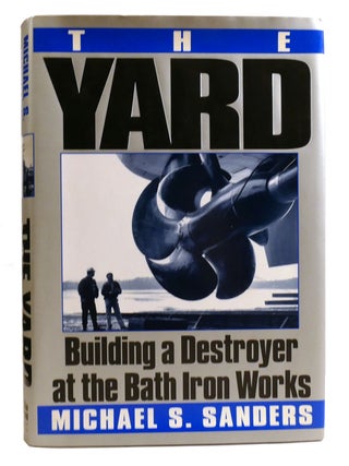 THE YARD; Building a Destroyer at the Bath Iron Works