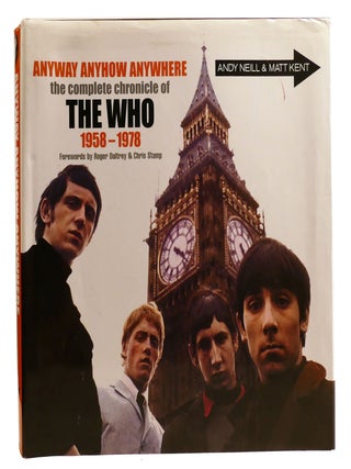 Item #333855 ANYWAY, ANYHOW, ANYWHERE; The Complete Chronicle of the Who 1958-1978. Matt Kent...