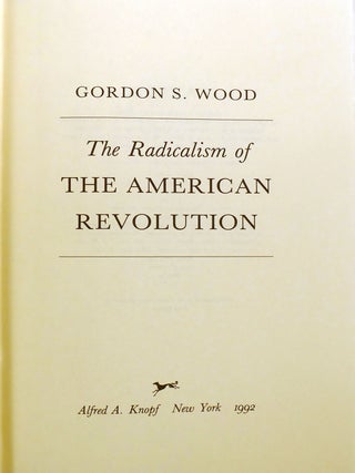 THE RADICALISM OF THE AMERICAN REVOLUTION