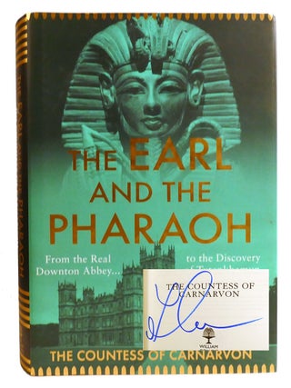THE EARL AND THE PHARAOH; From the Real Downton Abbey to the Discovery of Tutankhamun Signed