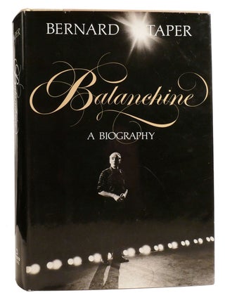 Item #334102 BALANCHINE; A Biography. Bernard Taper