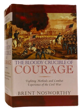Item #334148 THE BLOODY CRUCIBLE OF COURAGE; Fighting Methods and Combat Experience of the Civil...
