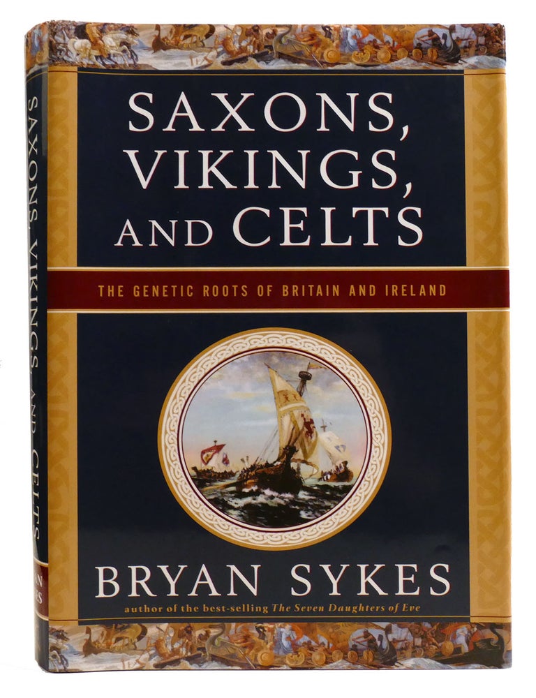 Item #334162 SAXONS, VIKINGS, AND CELTS; The Genetic Roots of Britain and Ireland. Bryan Sykes.