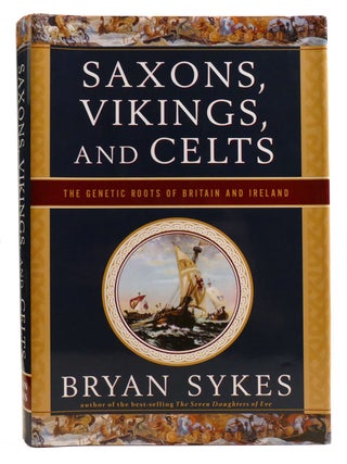 Item #334162 SAXONS, VIKINGS, AND CELTS; The Genetic Roots of Britain and Ireland. Bryan Sykes