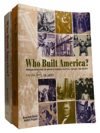 Item #334191 WHO BUILT AMERICA? WORKING PEOPLE AND THE NATION'S ECONOMY, POLITICS, CULTURE,...