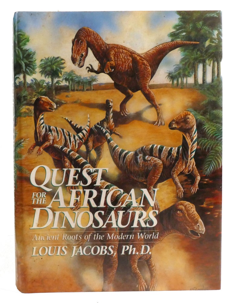 Item #334346 QUEST FOR THE AFRICAN DINOSAURS; Ancient Roots of the Modern World. Louis Jacobs.