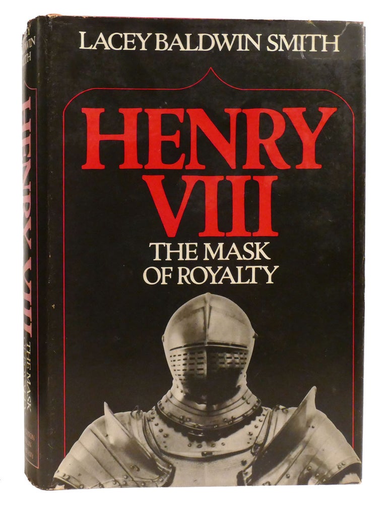 Item #334353 HENRY VIII; The Mask of Royalty. Lacey Smith.