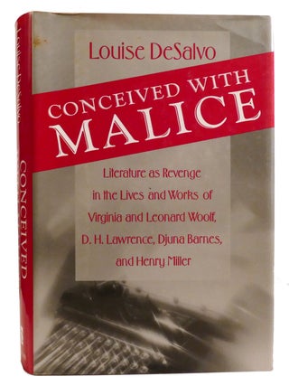 CONCEIVED WITH MALICE; Literature As Revenge in the Lives and Works of Virginia and Leonard...