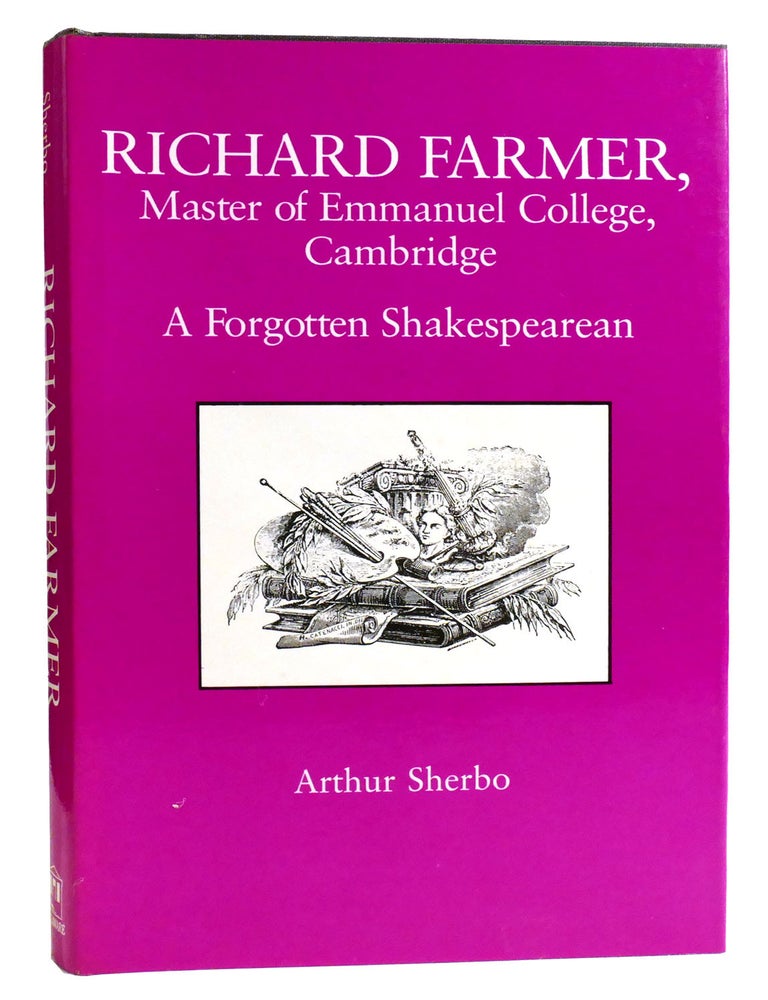 Item #334379 RICHARD FARMER, MASTER OF EMMANUEL COLLEGE, CAMBRIDGE; A Forgotten Shakespearean. Arthur Sherbo.